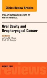 Oral Cavity and Oropharyngeal Cancer, an Issue of Otolaryngologic Clinics (The Clinics: Internal Medicine)