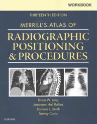 メリル放射線診断ポジショニングと手順アトラス：ワークブック（第１３版）<br>Merrill's Atlas of Radiographic Positioning & Procedures （13 CSM WKB）
