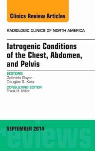 Iatrogenic Conditions of the Chest, Abdomen, and Pelvis, an Issue of Radiologic Clinics of North America (The Clinics: Radiology)