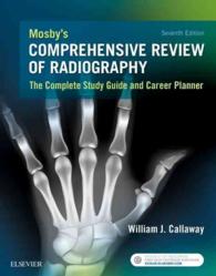 モスビー放射線診断：総合レビュー（第７版）<br>Mosby's Comprehensive Review of Radiography : The Complete Study Guide and Career Planner （7 PAP/PSC）