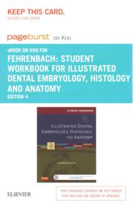 Student Workbook for Illustrated Dental Embryology, Histology and Anatomy Access Code : Pageburst E-book （4 PSC STU）