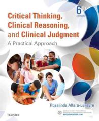 批判的思考、臨床推論と臨床判断（第６版）<br>Critical Thinking, Clinical Reasoning, and Clinical Judgment : A Practical Approach （6TH）