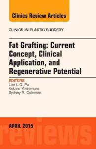 Fat Grafting: Current Concept, Clinical Application, and Regenerative Potential, an Issue of Clinics in Plastic Surgery (The Clinics: Surgery)