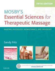 モスビー治療マッサージの基礎科学（第５版）<br>Mosby's Essential Sciences for Therapeutic Massage : Anatomy, Physiology, Biomechanics, and Pathology （5TH）