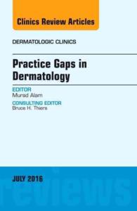 Practice Gaps in Dermatology, an Issue of Dermatologic Clinics (The Clinics: Internal Medicine)
