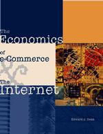 The Economics of E-Commerce and the Internet with Economic Applications Card and Infotrac College Edition