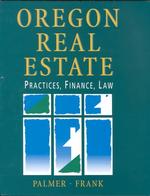 Oregon Real Estate : Practices, Finance, Law