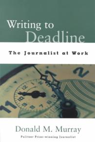 Writing to Deadline : The Journalist at Work