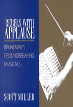 Rebels with Applause : Broadway's Groundbreaking Musicals
