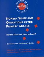 Number Sense and Operations in the Primary Grades : Hard to Teach and Hard to Learn? (Mathematics Teaching Cases)