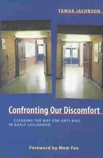 Confronting Our Discomfort : Clearing the Way for Anti-Bias in Early Childhood