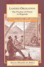 Landed Obligation : The Practice of Power in Buganda (Social History of Africa)