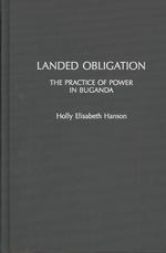Landed Obligation : The Practice of Power in Buganda (Social History of Africa)