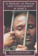 A History of Prison and Confinement in Africa (Social History of Africa)