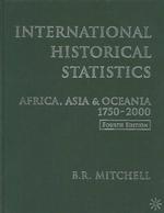 International Historical Statistics : Africa, Asia & Oceania, 1750-2001 (International Historical Statistics Africa, Asia and Oceania) （4TH）