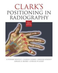 クラークＸ線撮影におけるポジショニング（第１２版）<br>Clark's Positioning in Radiography （12 Revised）