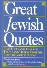 Great Jewish Quotes : Five Thousand Years of Truth and Humor from the Bible to George Burns （1ST）