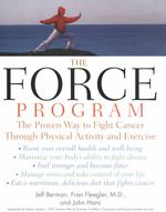 The Force Program : The Proven Way to Fight Cancer through Physical Activity and Exercise （1ST）