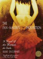 The Fan-Maker's Inquisition : A Novel of the Marquis De Sade (Ballantine Reader's Circle)