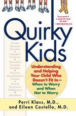 Quirky Kids : Understanding and Helping Your Child Who Doesn't Fit In- When to Worry and When Not to Worry