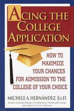 Acing the College Application : How to Maximize Your Chances for Admission to the College of Your Choice (Acing the College Application) （1ST）