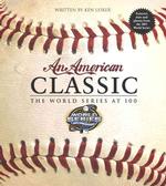 An American Classic : The World Series at 100