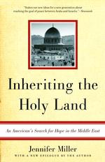 Inheriting the Holy Land : An American's Search for Hope in the Middle East （Reprint）