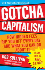 Gotcha Capitalism : How Hidden Fees Rip You Off Every Day-and What You Can Do about It