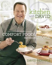 In the Kitchen with David : QVC's Resident Foodie Presents Comfort Foods That Take You Home