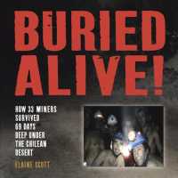 Buried Alive! : How 33 Miners Survived 69 Days Deep under the Chilean Desert （Reprint）