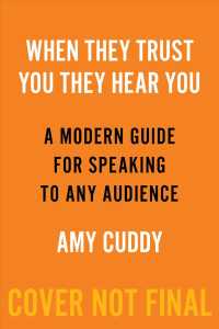 When They Trust You， They Hear You : A Modern Guide for Speaking to Any Audience