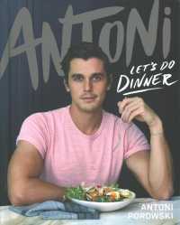 Antoni: Let's Do Dinner Signed Edition -- Hardback (English Language Edition)