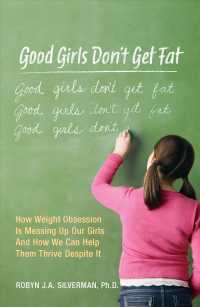 Good Girls Don't Get Fat : How Weight Obsession Is Screwing Up Our Girls and What We Can Do to Help Them Thrive Despite It