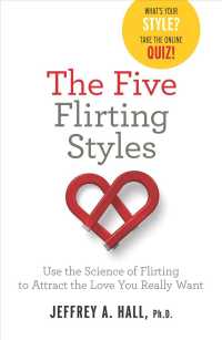 The Five Flirting Styles : Use the Science of Flirting to Attract the Love You Really Want