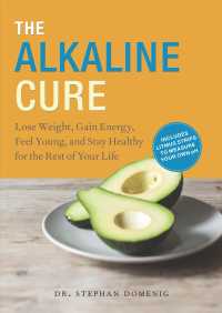 The Alkaline Cure : Lose Weight, Gain Energy and Feel Young