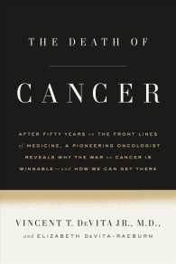The Death of Cancer : After Fifty Years on the Front Lines of Medicine, a Pioneering Oncologist Reveals Why the War on Cancer Is Winnable-and How We C （1ST）