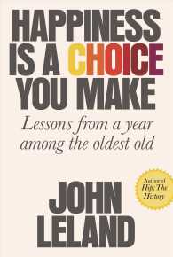 Happiness Is a Choice You Make : Lessons from a Year among the Oldest Old