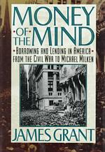Money of the Mind : Borrowing and Lending in America from the Civil War to Michael Milken