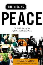 The Missing Peace : The inside Story of the Fight for Middle East Peace