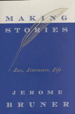 Making Stories : Law, Literature, Life （1ST）