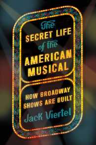 The Secret Life of the American Musical : How Broadway Shows Are Built