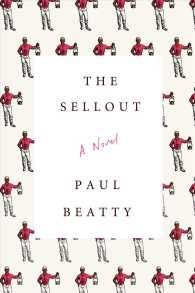 The Sellout / Beatty, Paul - 紀伊國屋書店ウェブストア｜オンライン