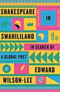Shakespeare in Swahililand : In Search of a Global Poet