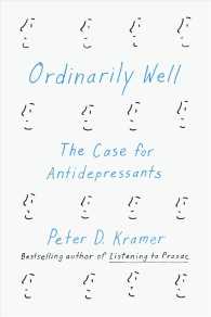 Ordinarily Well : The Case for Antidepressants