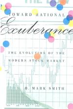Toward Rational Exuberance : The Evolution of Modern Stock Market
