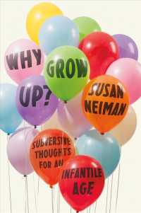 Why Grow Up? : Subversive Thoughts for an Infantile Age