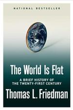 The World is Flat: a Brief History of the Twenty-First Century