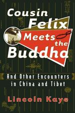 Cousin Felix Meets the Buddha : And Other Encounters in China and Tibet （1ST）