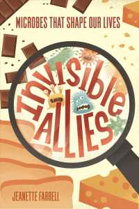 Invisible Allies : Microbes That Shape Our Lives