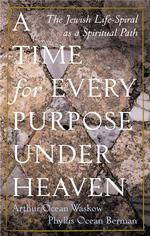 A Time for Every Purpose under Heaven : The Jewish Life-Spiral as a Spiritual Path （Reprint）
